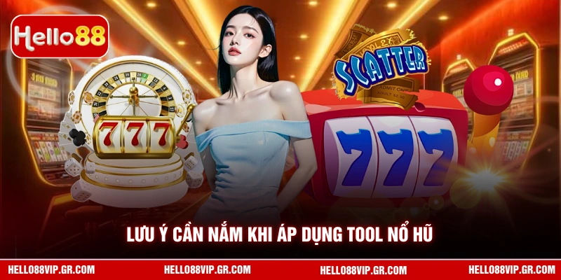 Tool Nổ Hũ Miễn Phí - Bí Quyết Thử Nghiệm Không Tốn Xu Hello88 Lưu ý cần nắm khi áp dụng tool nổ hũ