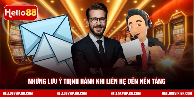 Liên Hệ Những lưu ý thịnh hành khi liên hệ đến nền tảng