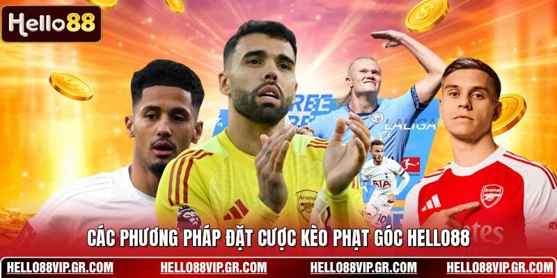 Kèo Phạt Góc HELLO88 - Cách Đọc Tình Huống Trực Tiếp Các phương pháp đặt cược kèo phạt góc HELLO88