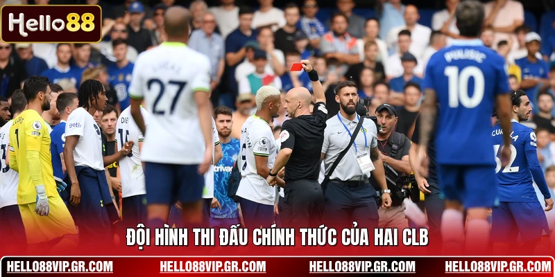 Đội hình thi đấu chính thức của hai CLB