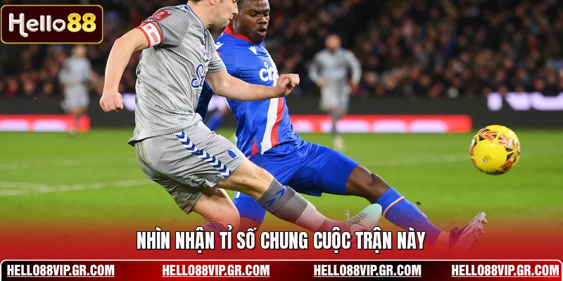Nhìn nhận tỉ số chung cuộc trận này